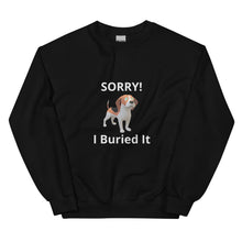 Load image into Gallery viewer, SORRY! I Buried It-Unisex Sweatshirt