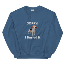 Load image into Gallery viewer, SORRY! I Buried It-Unisex Sweatshirt