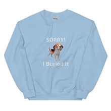 Load image into Gallery viewer, SORRY! I Buried It-Unisex Sweatshirt