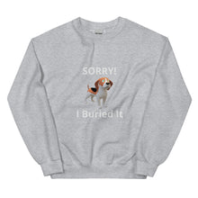 Load image into Gallery viewer, SORRY! I Buried It-Unisex Sweatshirt