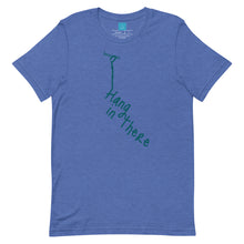 Load image into Gallery viewer, HANG IN THERE - Unisex t-shirt