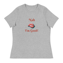 Load image into Gallery viewer, Nah - Women's Relaxed T-Shirt