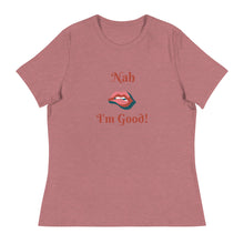 Load image into Gallery viewer, Nah - Women's Relaxed T-Shirt